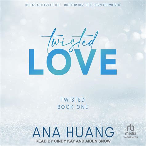 but for her, he'd burn the world. . Twisted love ana huang audiobook